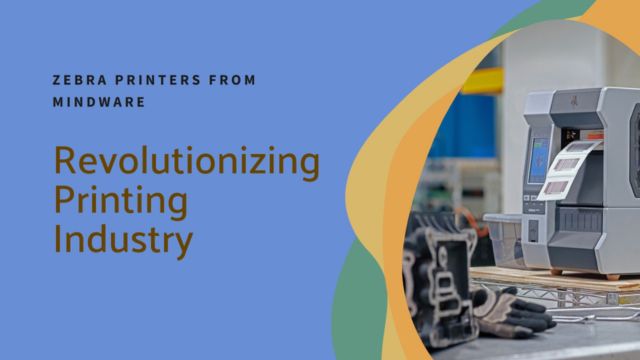 Zebra Printers from Mindware- Revolutionizing the Printing Industry Zebra Printers from Mindware- Revolutionizing the Printing Industry